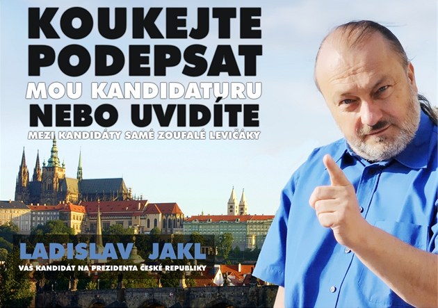 Plakáty a billboardy prezidentského kandidáta Ladislava Jakla.